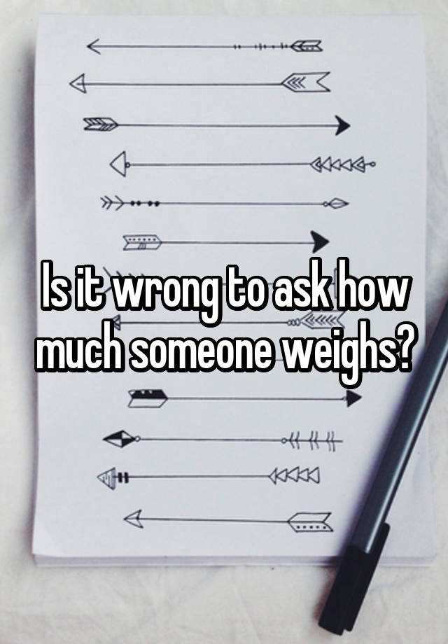 is-it-wrong-to-ask-how-much-someone-weighs