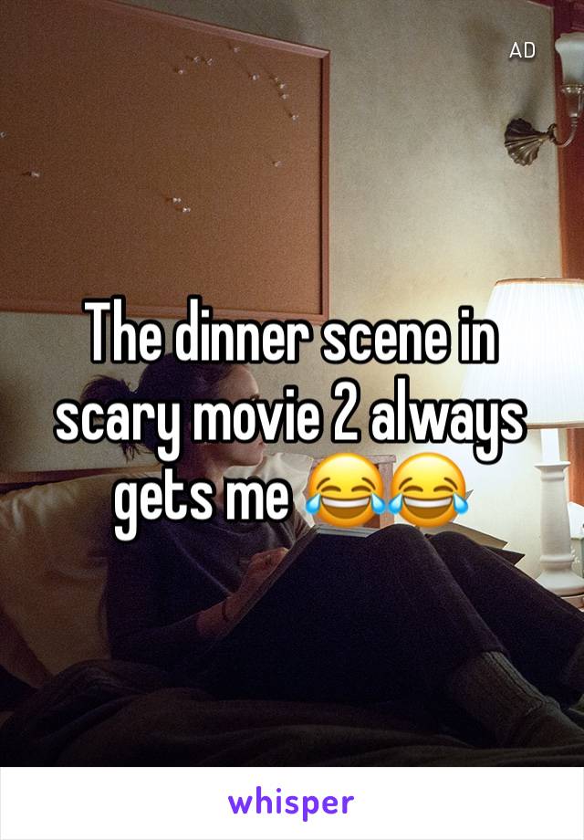 The dinner scene in scary movie 2 always gets me 😂😂