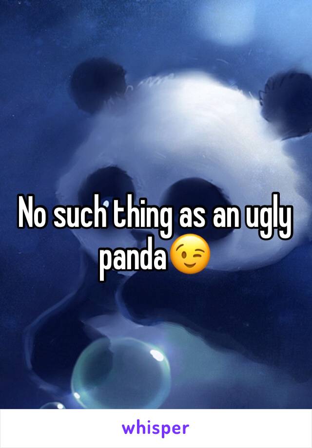 No such thing as an ugly panda😉