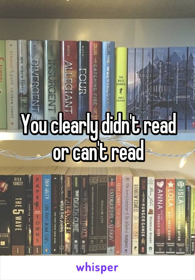 You clearly didn't read or can't read