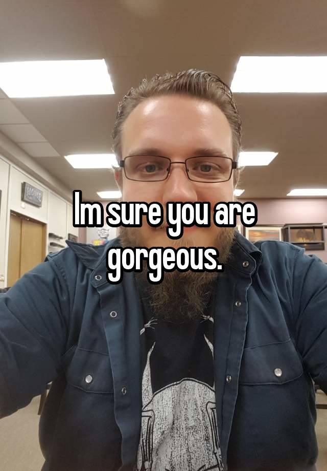 im-sure-you-are-gorgeous