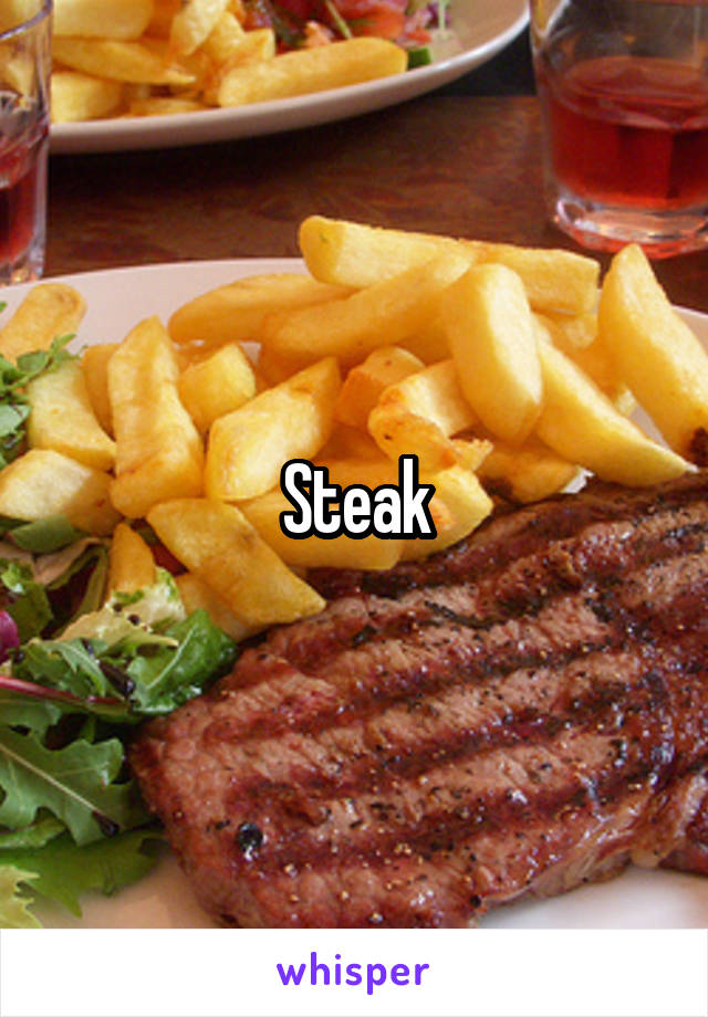 Steak