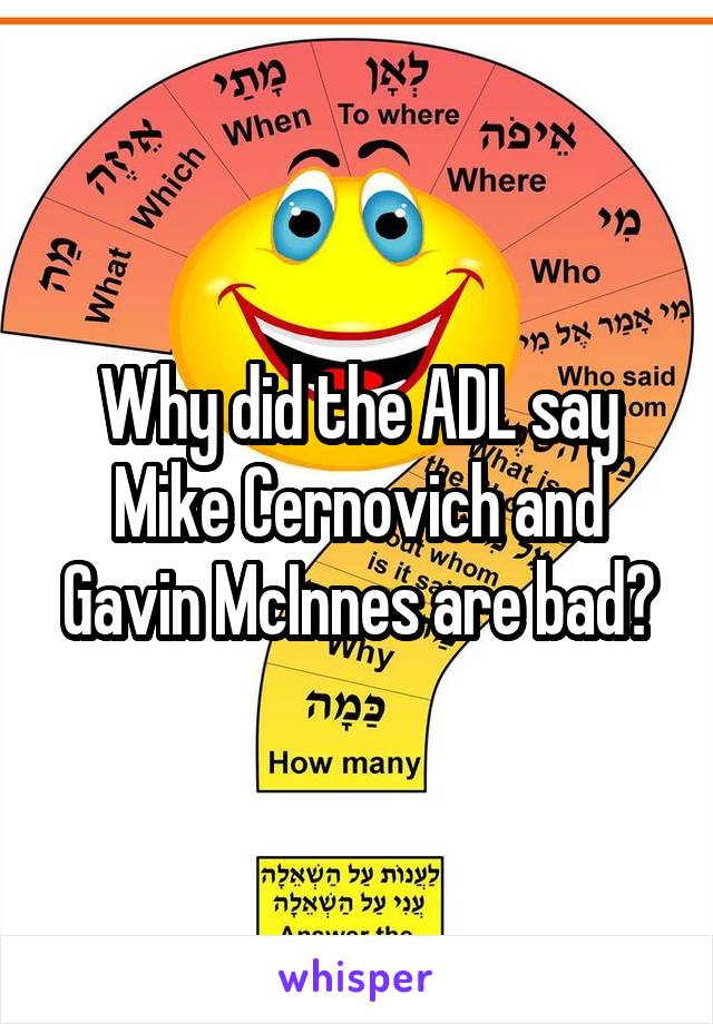 Why did the ADL say Mike Cernovich and Gavin McInnes are bad?