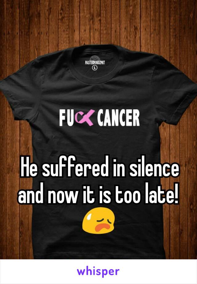  He suffered in silence and now it is too late! 😥