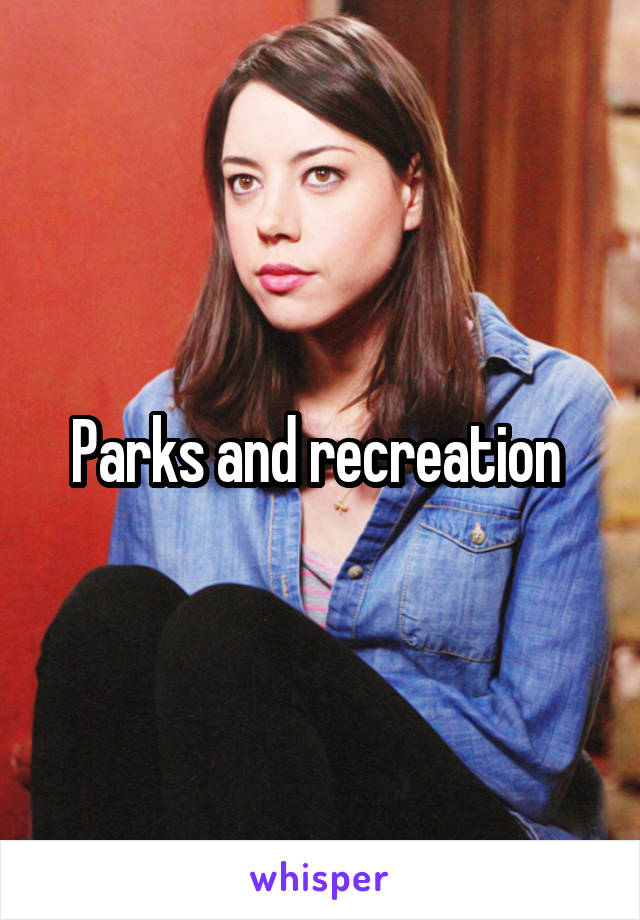 Parks and recreation 