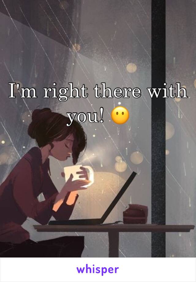 I'm right there with you! 😶