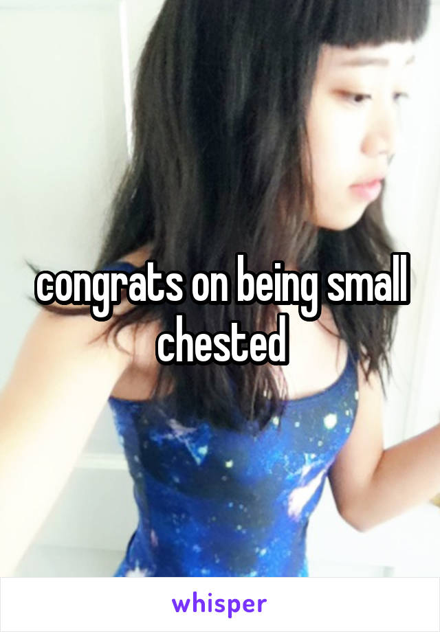 congrats on being small chested