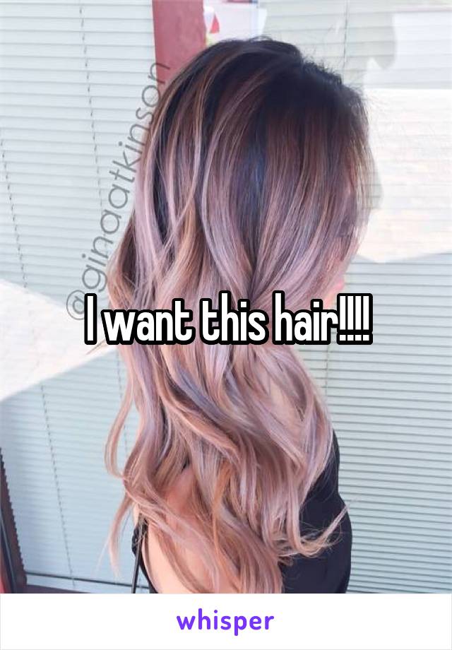 I want this hair!!!!