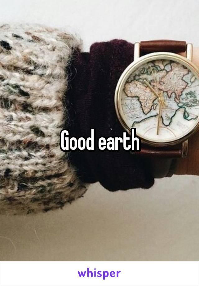 Good earth