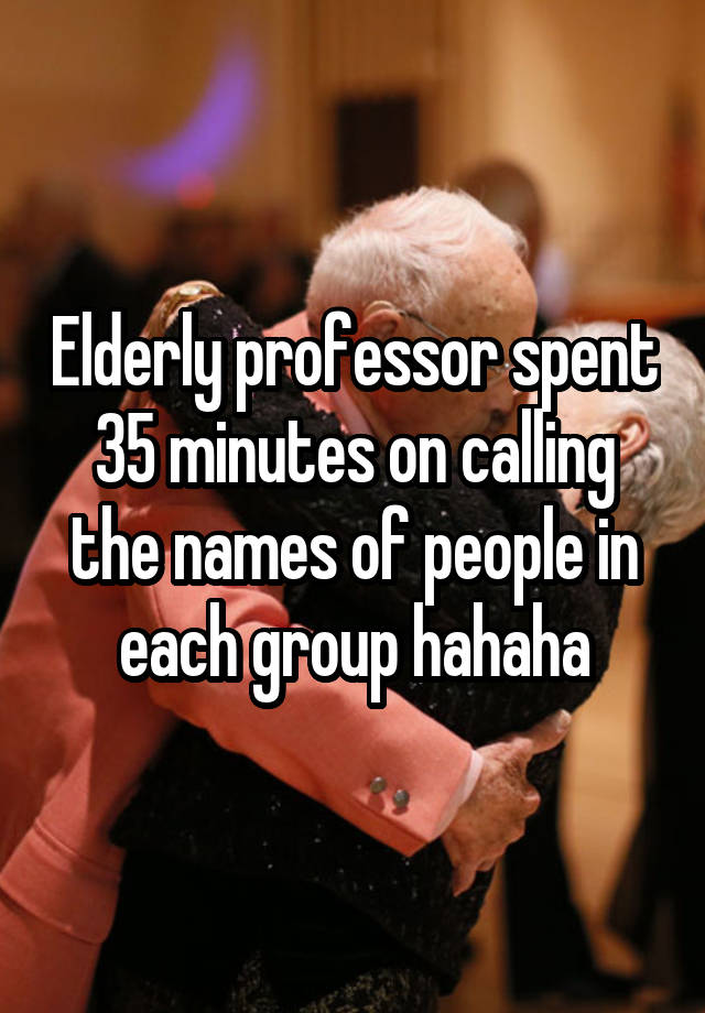 elderly-professor-spent-35-minutes-on-calling-the-names-of-people-in