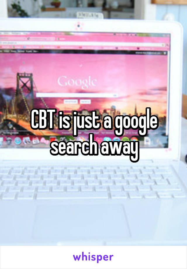 CBT is just a google search away
