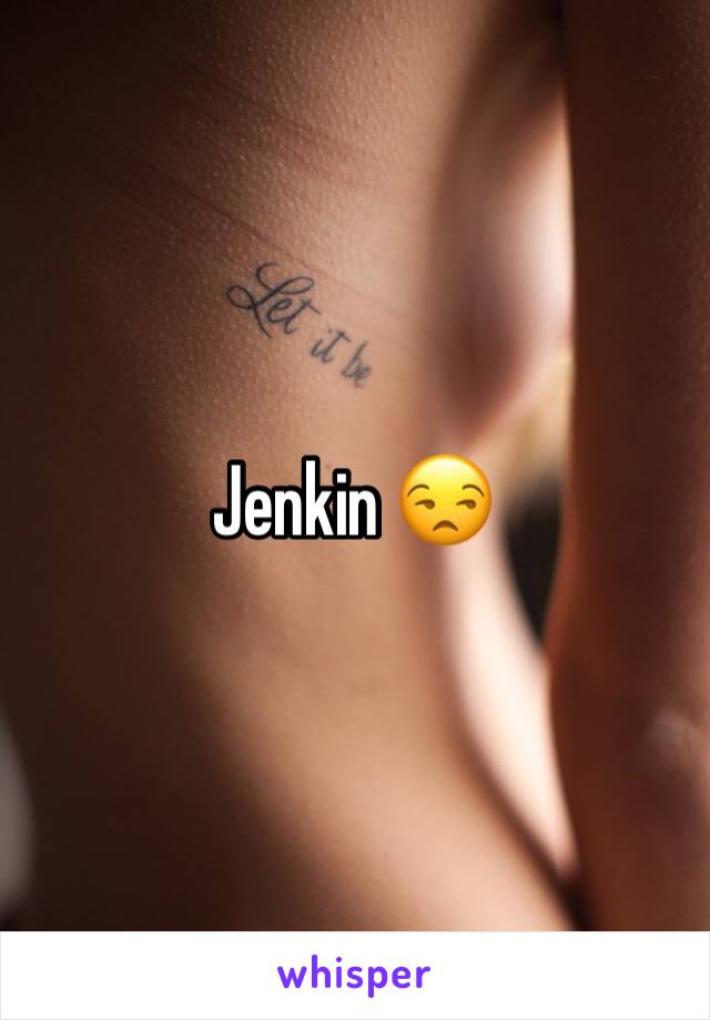 Jenkin 😒