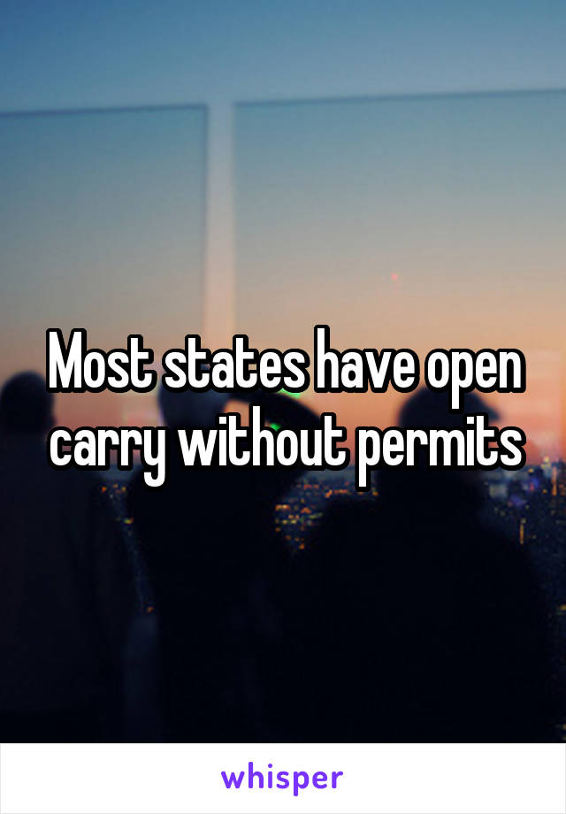 Most states have open carry without permits