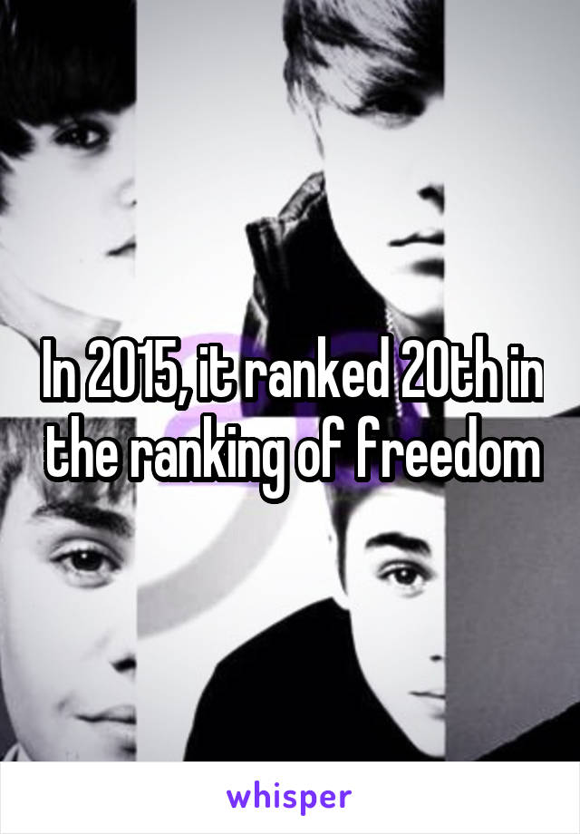 In 2015, it ranked 20th in the ranking of freedom