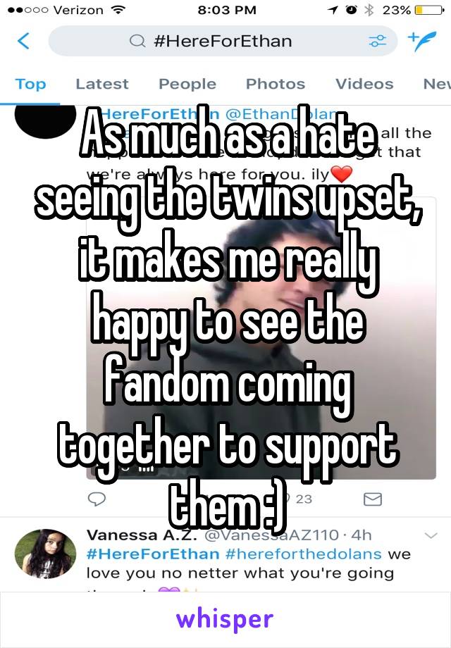As much as a hate seeing the twins upset, it makes me really happy to see the fandom coming together to support them :)