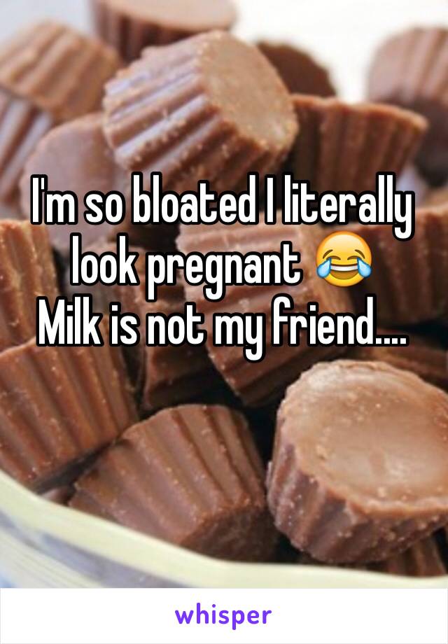 I'm so bloated I literally look pregnant 😂
Milk is not my friend....