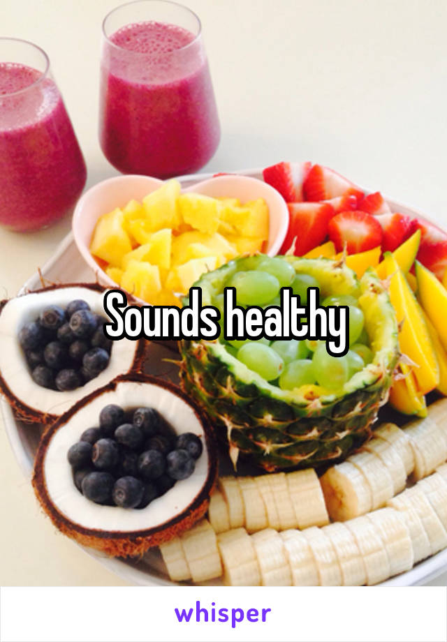Sounds healthy