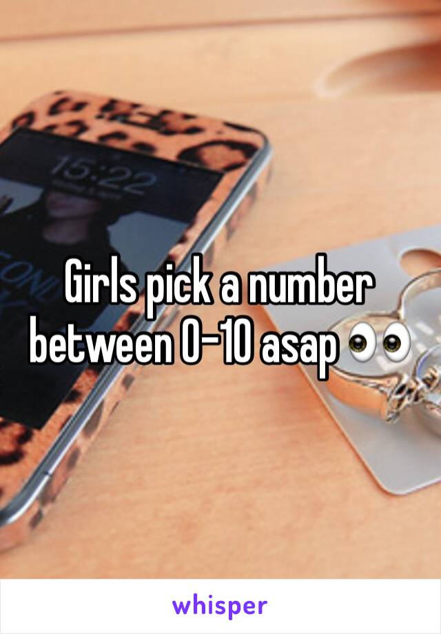 Girls pick a number between 0-10 asap 👀