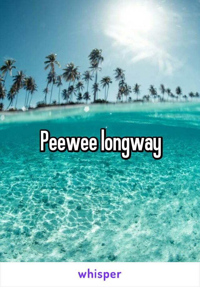 Peewee longway