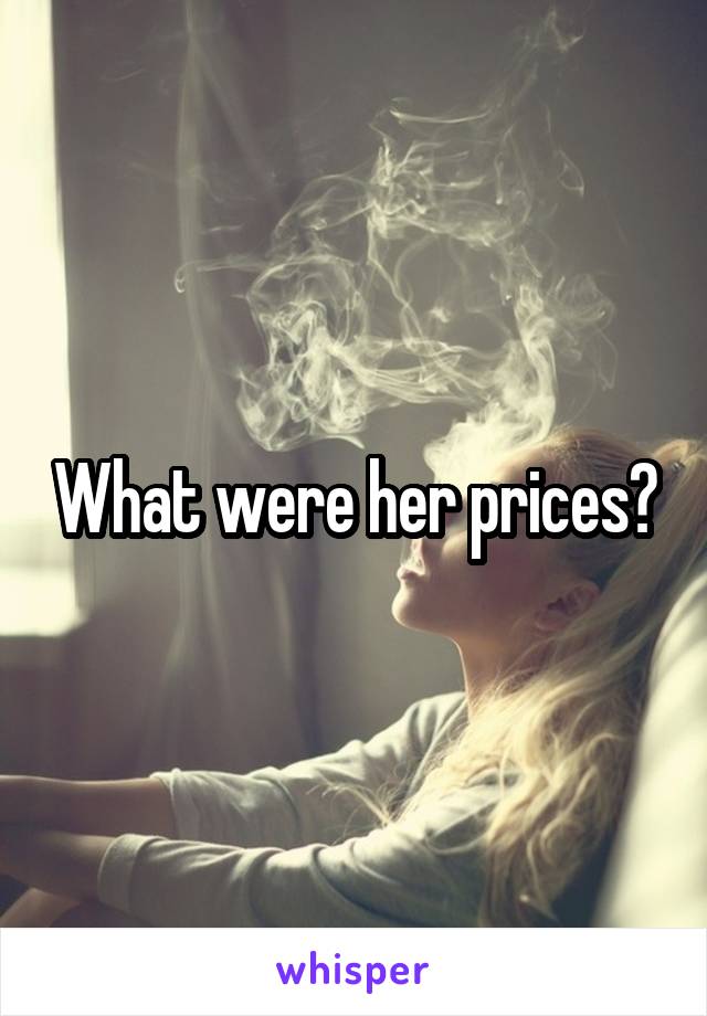 What were her prices?