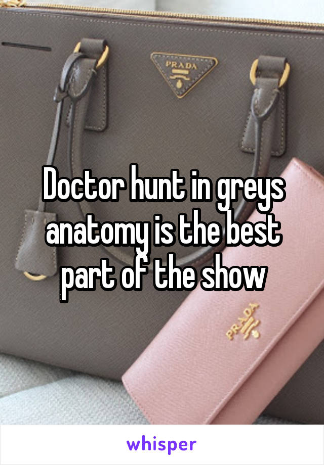 Doctor hunt in greys anatomy is the best part of the show