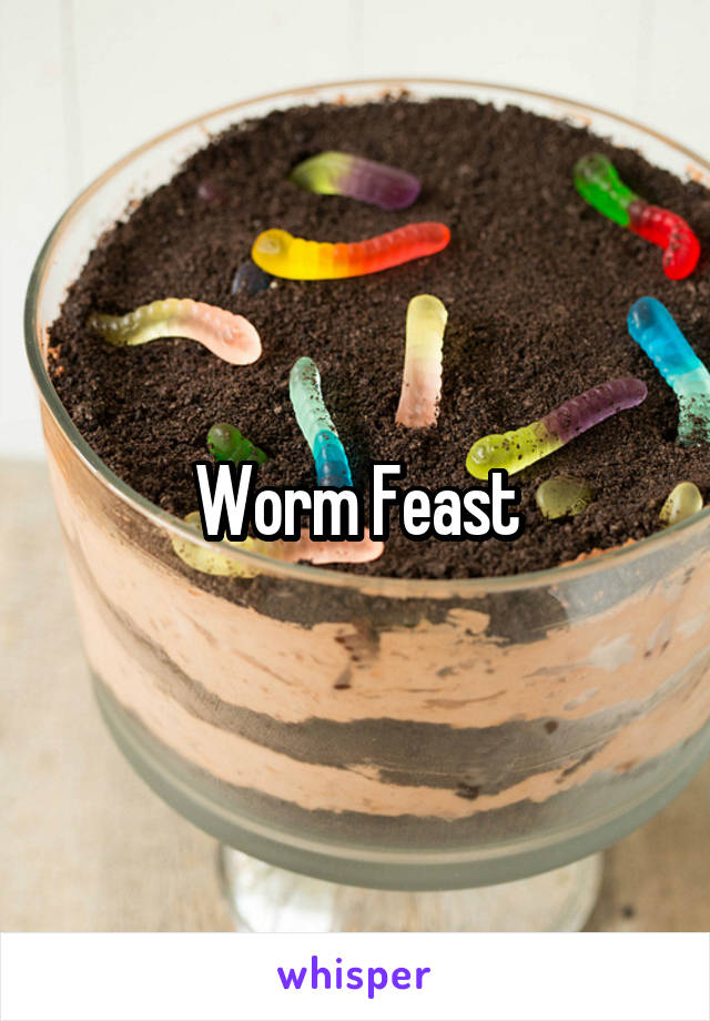 Worm Feast