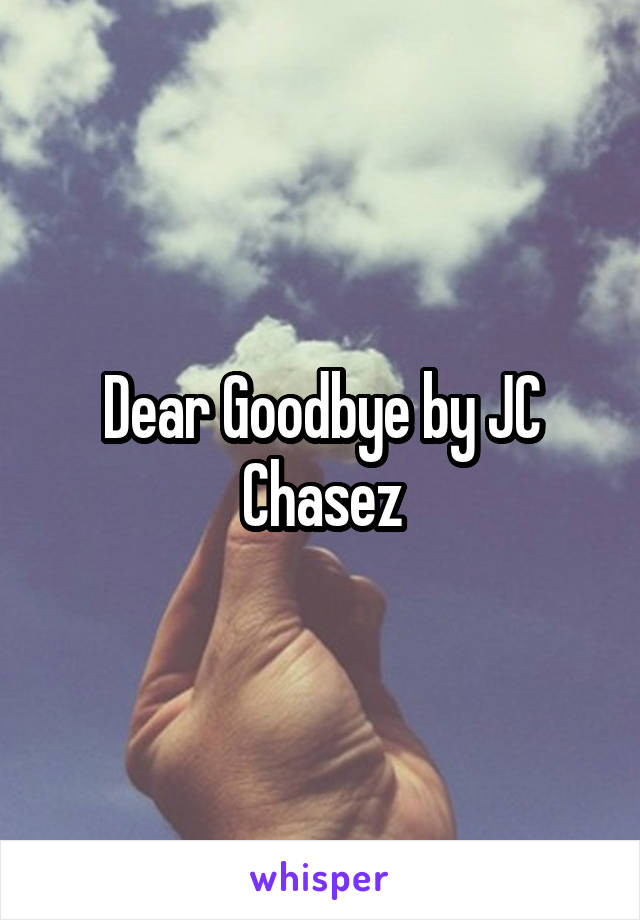 Dear Goodbye by JC Chasez