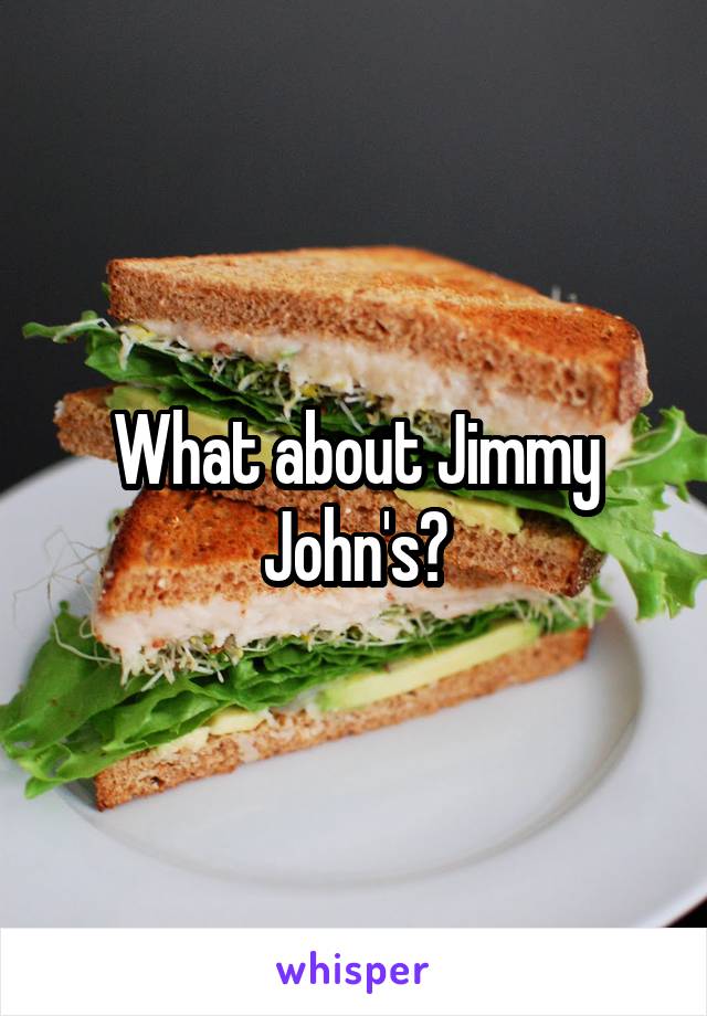 What about Jimmy John's?