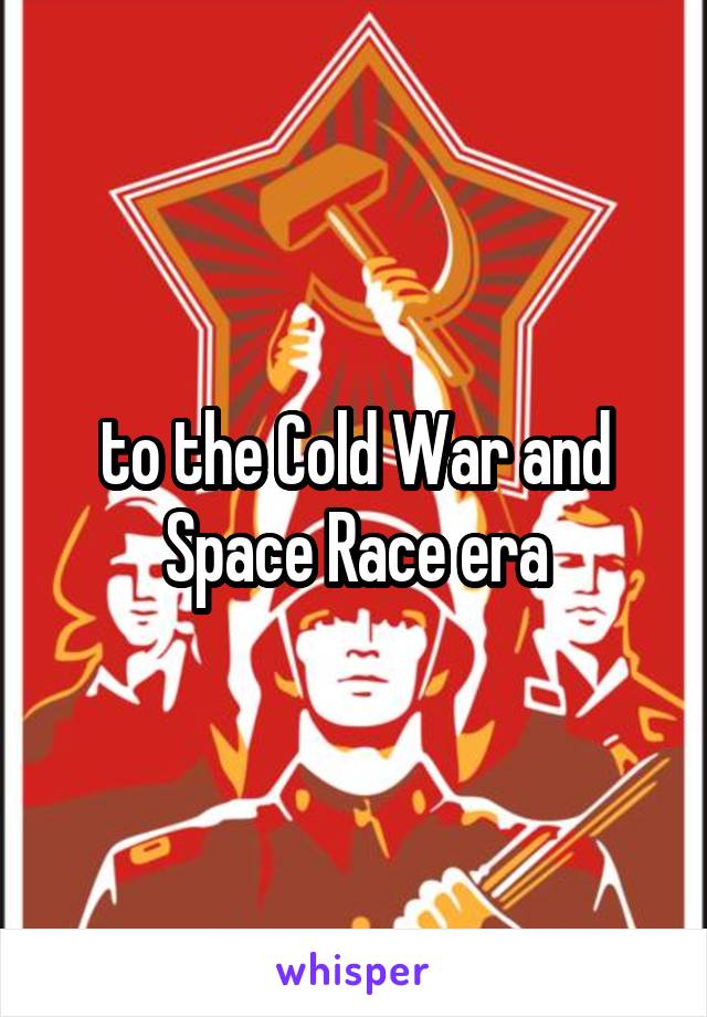 to the Cold War and Space Race era