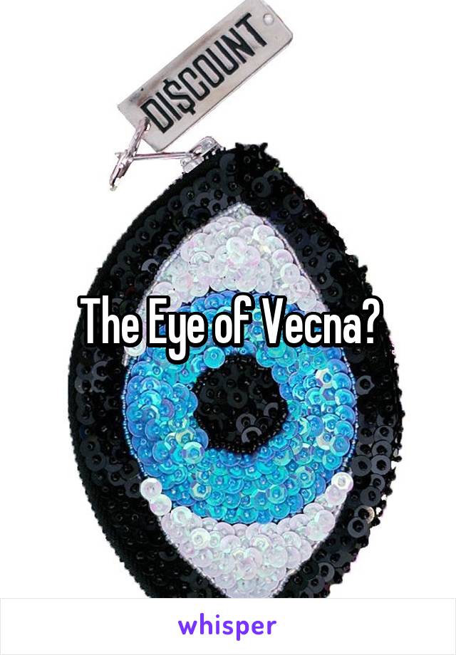 The Eye of Vecna?
