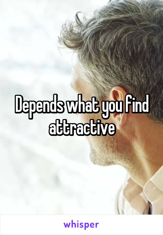 Depends what you find attractive
