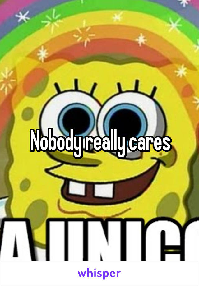 Nobody really cares