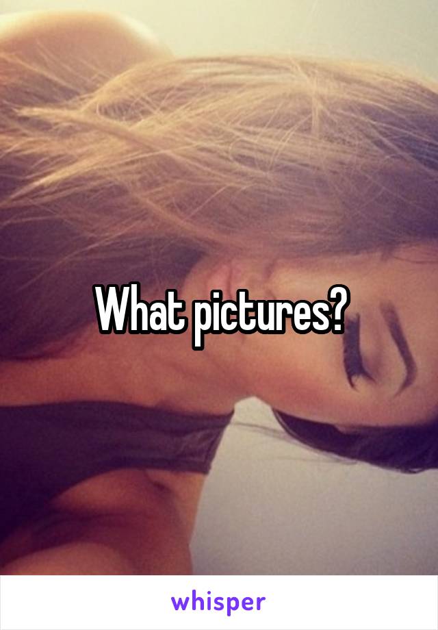 What pictures?