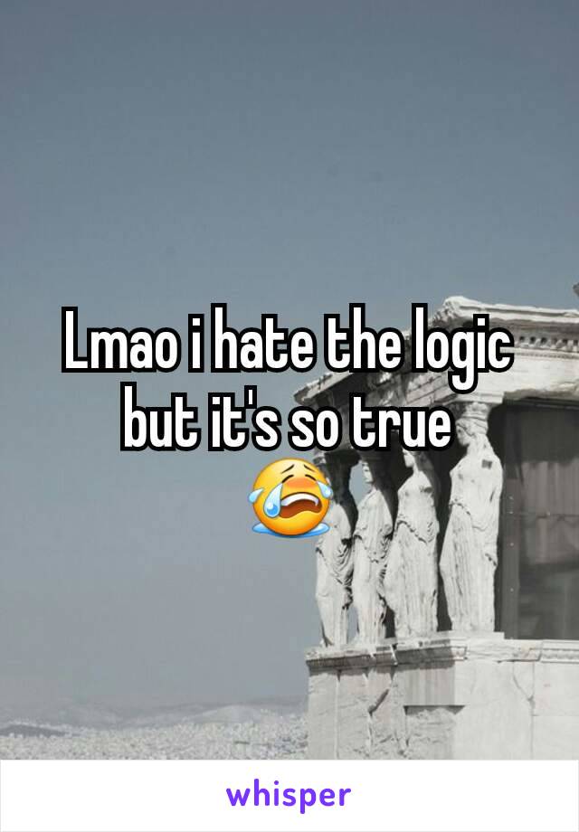 Lmao i hate the logic but it's so true
😭