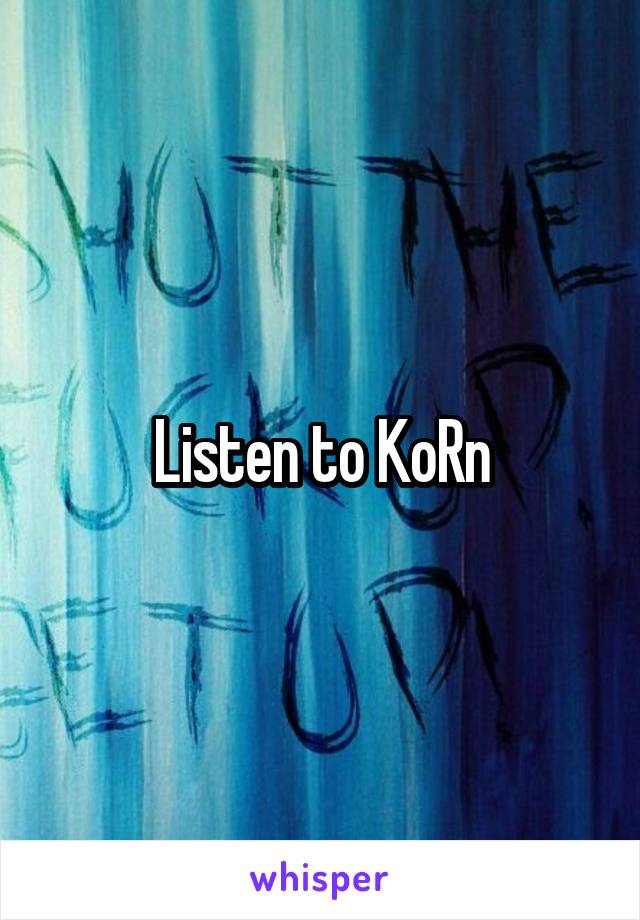 Listen to KoRn