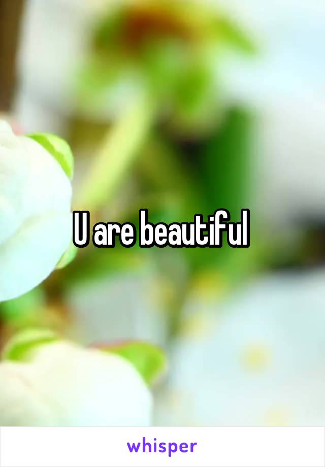 U are beautiful 