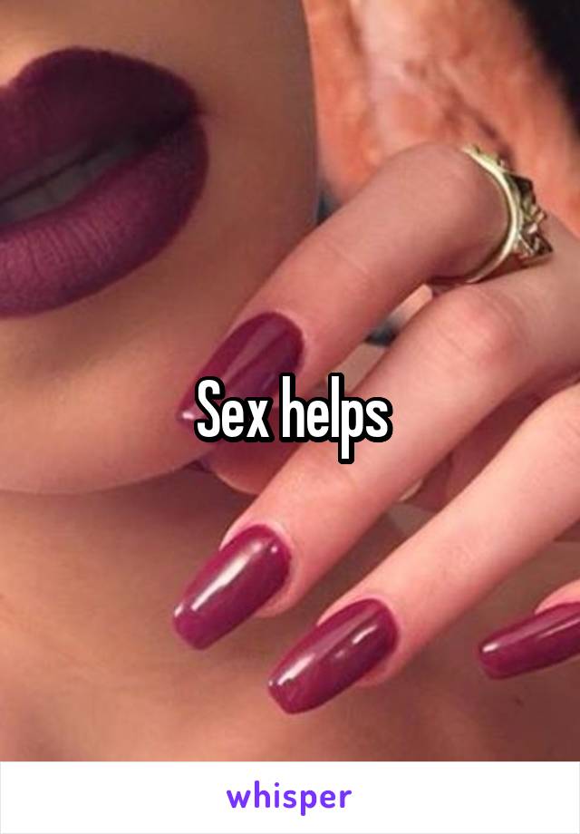 Sex helps