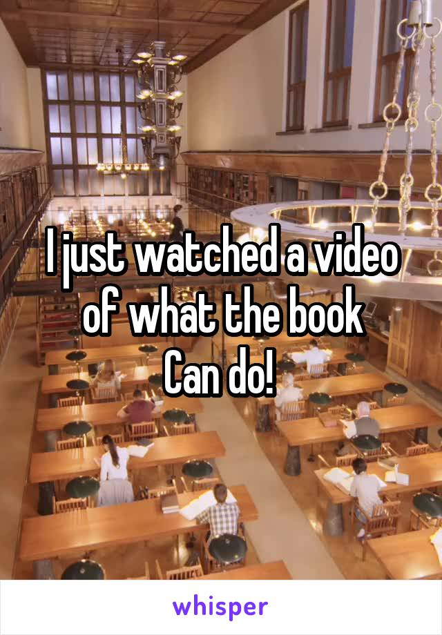 I just watched a video of what the book
Can do! 
