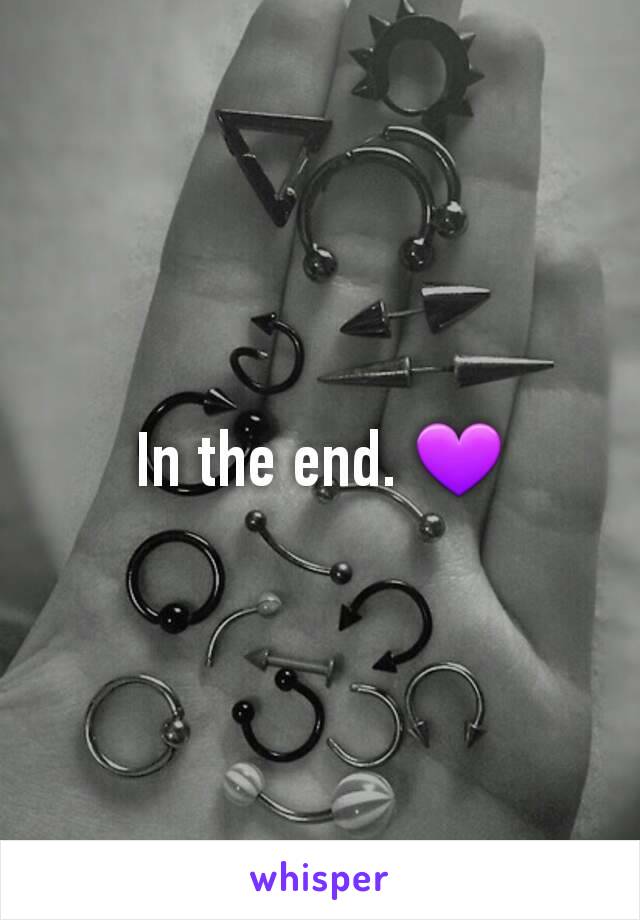 In the end. 💜