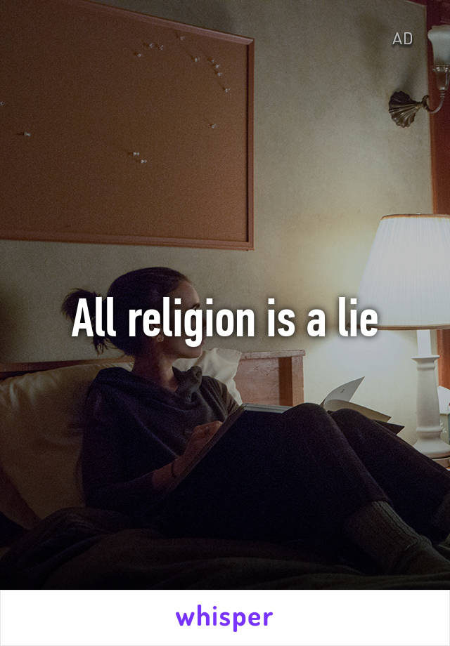 All religion is a lie