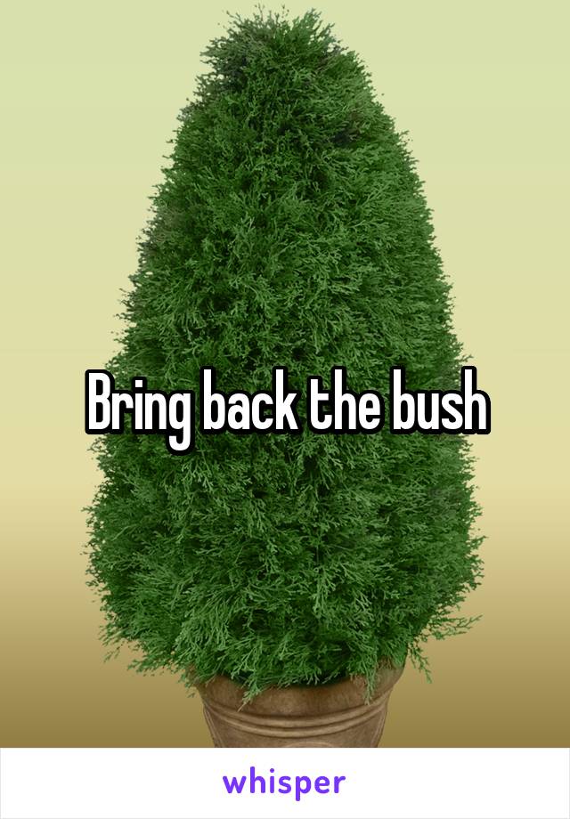 Bring back the bush