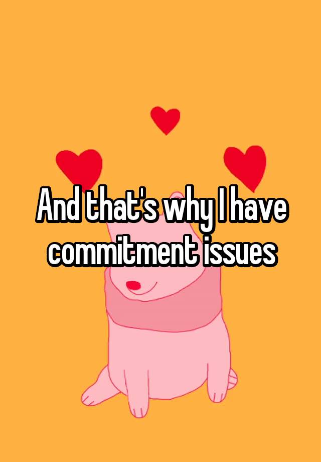 so-you-have-commitment-issues-then