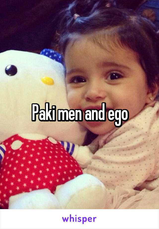 Paki men and ego