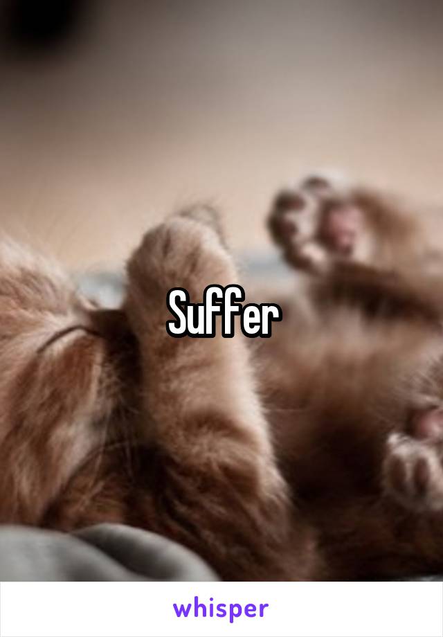 Suffer