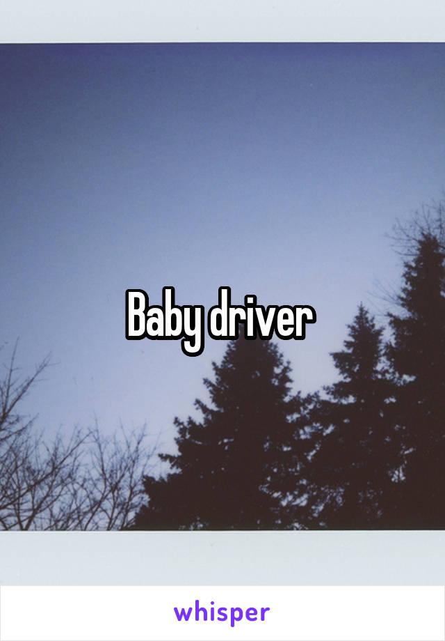 Baby driver 