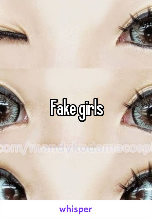 Fake girls