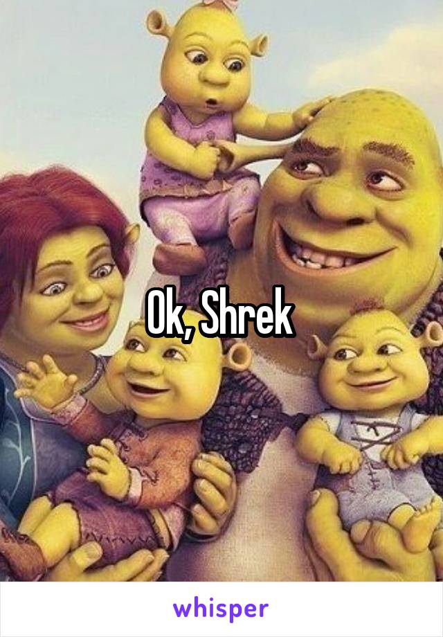 Ok, Shrek 