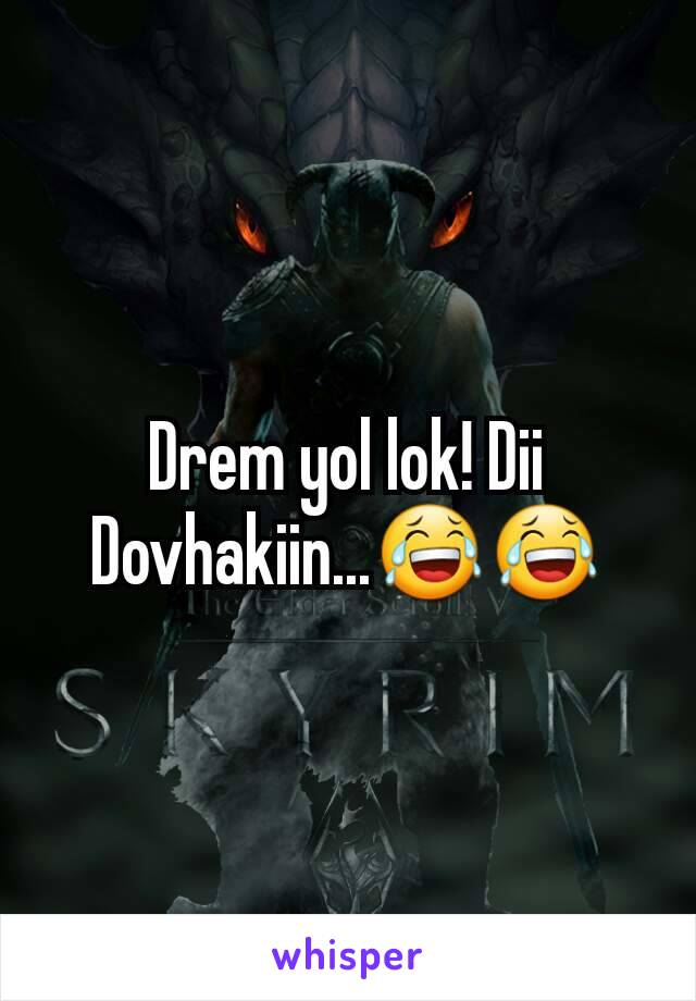 Drem yol lok! Dii Dovhakiin...😂😂