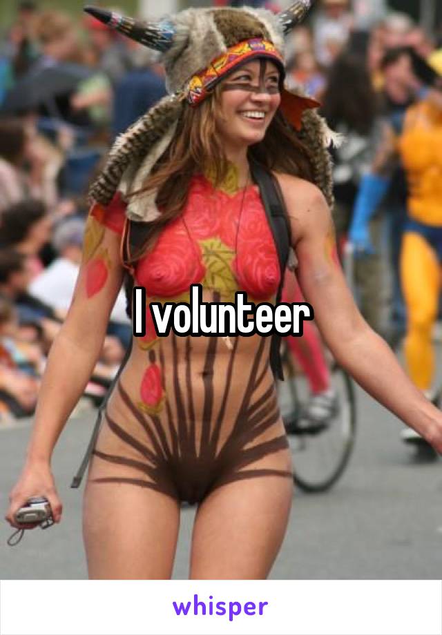




I volunteer