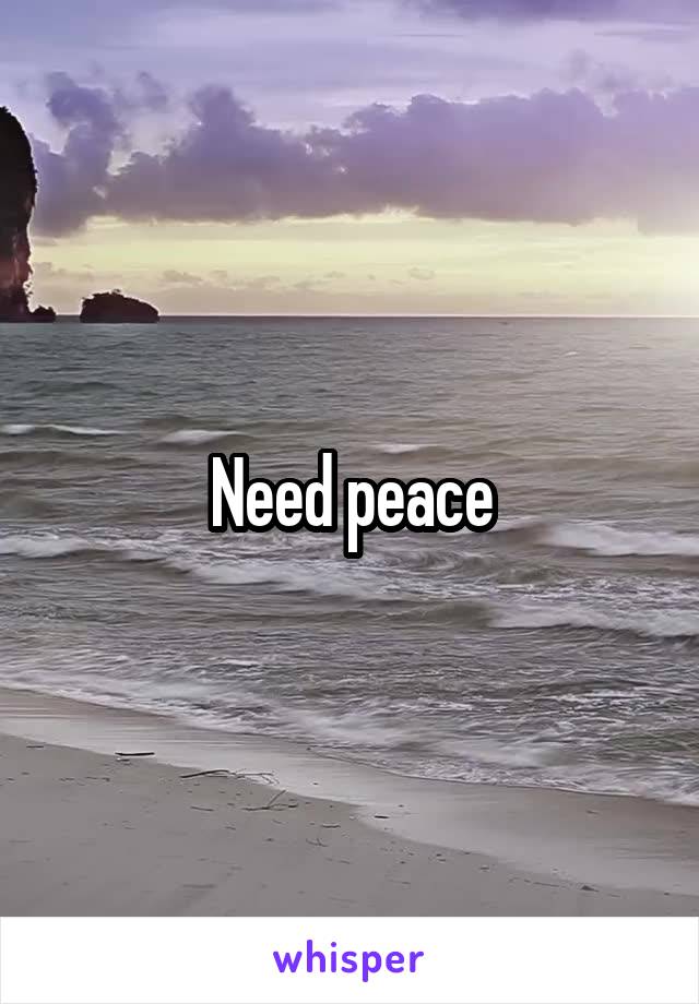 Need peace